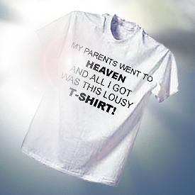My Parents Went to Heaven T-shirt